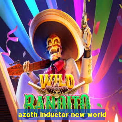 azoth inductor new world